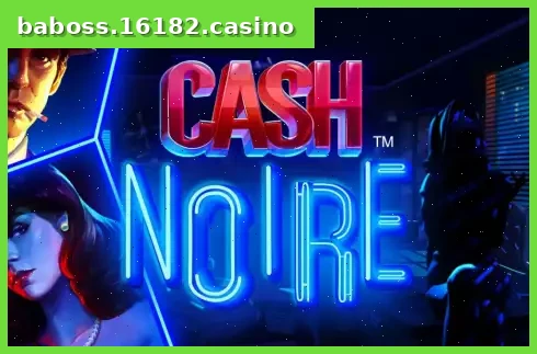 Cash Noire
